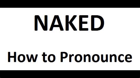 how to pronounce naked|How to pronounce NAKED in British English